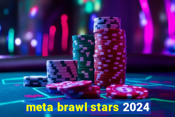 meta brawl stars 2024